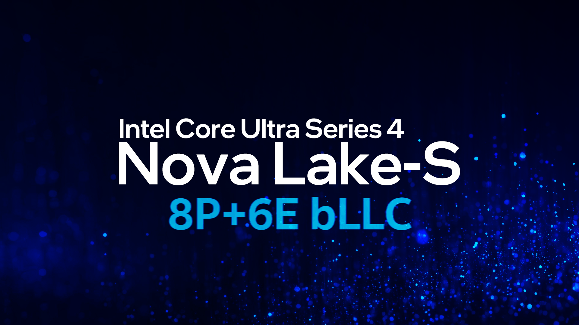 IntelがNova Lake-Sミドルレンジ向けにもbLLC搭載を検討中。6P+8Eモデルが候補に