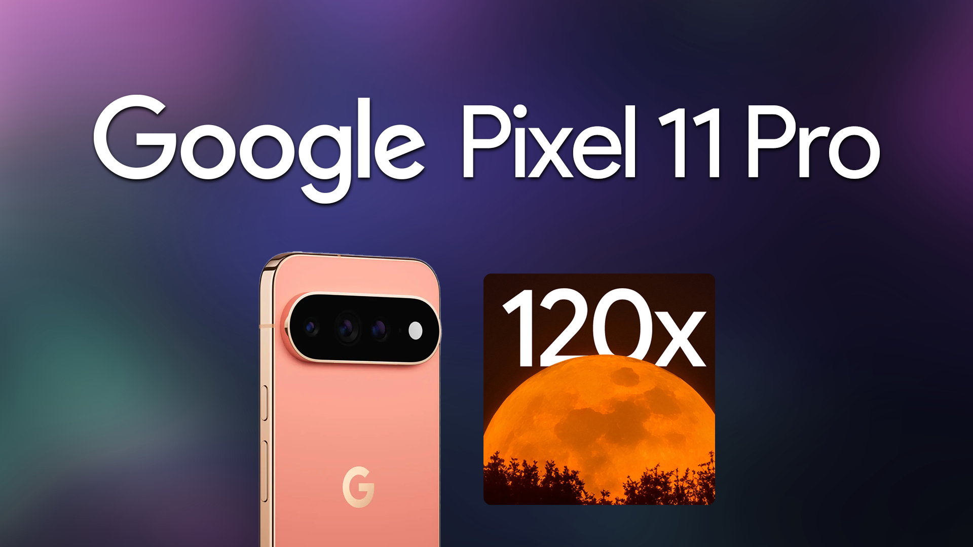 Google Pixel 11 Proのプレス用資料がリーク。最大120倍ズームに対応