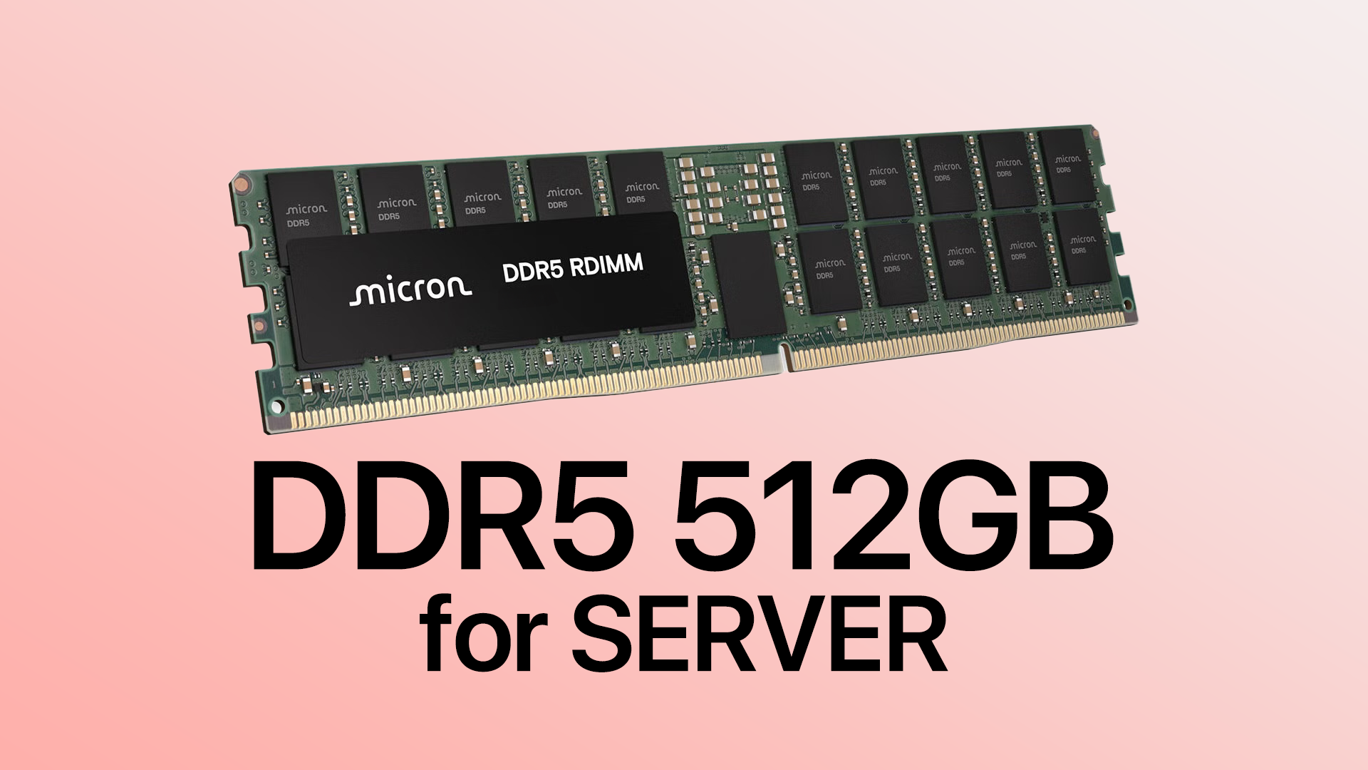 MicronがDDR5メモリ1枚で512GBを実現。サーバー1台で最大12TB、2027年後半に量産へ