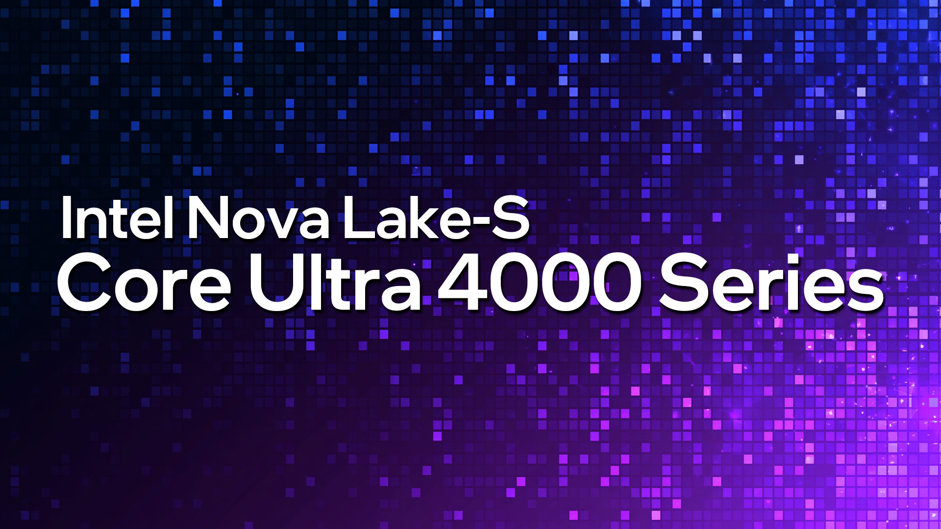 Intel Nova Lakeの型番は全モデル「Core Ultra 4000」に統一へ